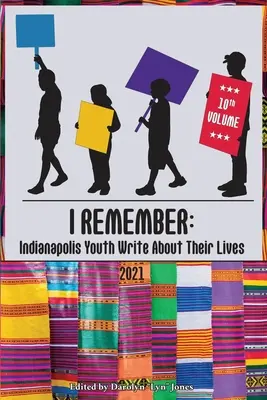 Emlékszem: Indianapolisi fiatalok írnak az életükről - I Remember: Indianapolis Youth Write About Their Lives