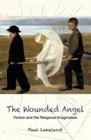 The Wounded Angel: A fikció és a vallásos képzelet - The Wounded Angel: Fiction and the Religious Imagination