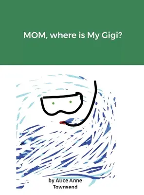 MOM, hol van az én Gigim? - MOM, where is My Gigi?