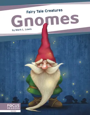 Törpék: Gnomok: Tündérlények - Gnomes: Fairy Tale Creatures