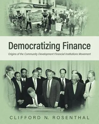 A pénzügyek demokratizálása: A közösségi fejlesztési pénzügyi intézmények mozgalmának eredete - Democratizing Finance: Origins of the Community Development Financial Institutions Movement