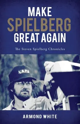 Make Spielberg Great Again: A Steven Spielberg krónikák - Make Spielberg Great Again: The Steven Spielberg Chronicles