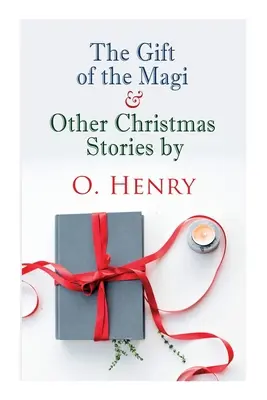 A bölcsek ajándéka és más karácsonyi történetek by O. Henry: Henry Henry: Karácsonyi klasszikus - The Gift of the Magi & Other Christmas Stories by O. Henry: Christmas Classic