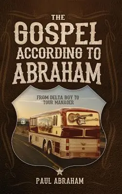 Az Ábrahám szerinti evangélium: A delta fiútól a turnémenedzserig - The Gospel According to Abraham: From Delta Boy to Tour Manager