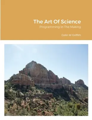 A tudomány művészete: Programozás a készítés során - The Art Of Science: Programming In The Making