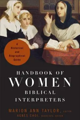 A női bibliaértelmezők kézikönyve: Történeti és életrajzi útmutató - Handbook of Women Biblical Interpreters: A Historical and Biographical Guide