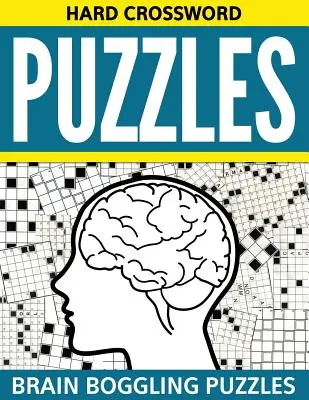 Kemény keresztrejtvények: Keresztrejtvények: Agyrázós rejtvények - Hard Crossword Puzzles: Brain Boggling Puzzles