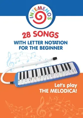 Játsszunk a melodicán! 28 dal betűjelzéssel a kezdők számára - Let's play the melodica! 28 songs with letter notation for the beginner