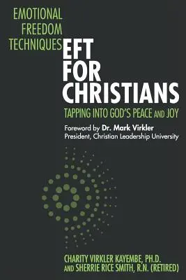 Érzelmi Szabadságtechnikák-EFT keresztényeknek: Tapping Into God's Peace and Joy (Isten békéje és öröme) - Emotional Freedom Techniques-EFT for Christians: Tapping Into God's Peace and Joy