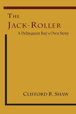 The Jack-Roller: Egy bűnöző fiú saját története - The Jack-Roller: A Delinquent Boy's Own Story