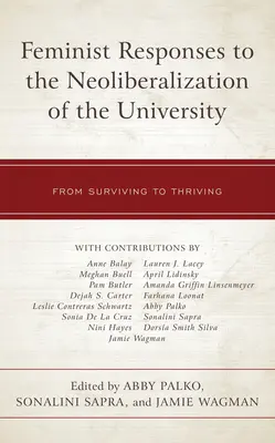 Feminista válaszok az egyetem neoliberalizációjára: A túléléstől a gyarapodásig - Feminist Responses to the Neoliberalization of the University: From Surviving to Thriving