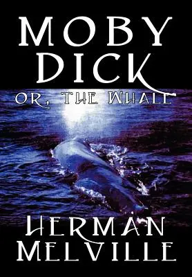 Moby Dick by Herman Melville, Szépirodalom, Klasszikusok, Tengeri történetek - Moby Dick by Herman Melville, Fiction, Classics, Sea Stories