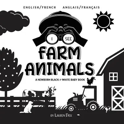 I See Farm Animals: Kétnyelvű (angol / francia) (Anglais / Franais) A Newborn Black & White Baby Book (Egy újszülött fekete-fehér babakönyv) - I See Farm Animals: Bilingual (English / French) (Anglais / Franais) A Newborn Black & White Baby Book