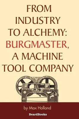 Az ipartól az alkímiáig: Burgmaster, egy szerszámgépgyár - From Industry to Alchemy: Burgmaster, a Machine Tool Company