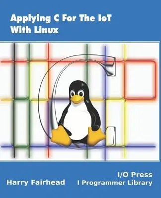 A C alkalmazása az IoT-ben Linuxszal - Applying C For The IoT With Linux