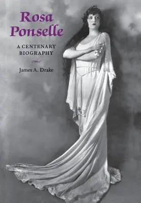 Rosa Ponselle: százéves életrajz - Rosa Ponselle: A Centenary Biography