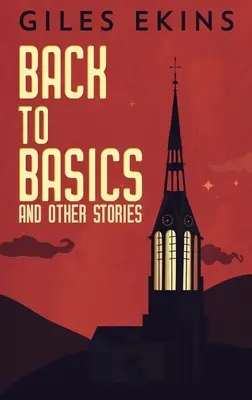 Vissza az alapokhoz és más történetek: Nagyméretű, keménykötésű kiadás - Back To Basics And Other Stories: Large Print Hardcover Edition