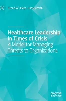 Egészségügyi vezetés válság idején: A szervezeteket fenyegető veszélyek kezelésének modellje - Healthcare Leadership in Times of Crisis: A Model for Managing Threats to Organizations