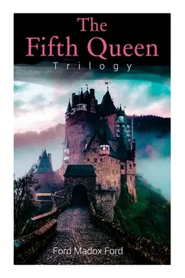 Az ötödik királynő-trilógia: Katharine Howard felemelkedése és bukása: Az ötödik királynő, Privy Seal & The Fifth Queen Crowned (Az ötödik királynő megkoronázva) - The Fifth Queen Trilogy: Rise and Fall of Katharine Howard: The Fifth Queen, Privy Seal & The Fifth Queen Crowned