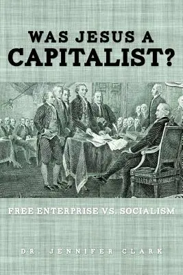 Jézus kapitalista volt? Szabad vállalkozás kontra szocializmus - Was Jesus a Capitalist? Free Enterprise vs. Socialism