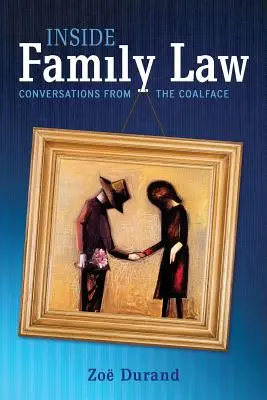 Inside Family Law: Beszélgetések a peremvidékről - Inside Family Law: Conversations from the Coalface