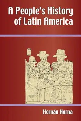 Latin-Amerika népi története - A People's History of Latin America