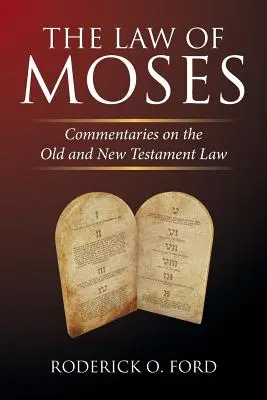 Mózes törvénye: Kommentárok az ó- és újszövetségi törvényhez - The Law of Moses: Commentaries on the Old and New Testament Law