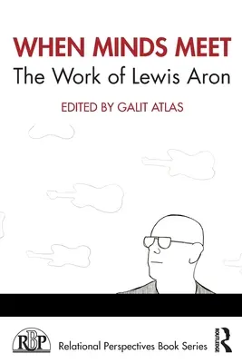 Když se setkají mysli: Dílo Lewise Arona - When Minds Meet: The Work of Lewis Aron
