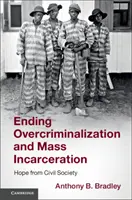 A túlkriminalizáció és a tömeges bebörtönzés megszüntetése - Ending Overcriminalization and Mass Incarceration