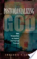 Isten posztkolonializálása: Egy afrikai gyakorlati teológia - Postcolonializing God: An African Practical Theology