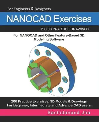 NANOCAD-gyakorlatok: 200 3D-s gyakorlati rajz a NANOCAD és más funkcióalapú 3D-s modellező szoftverek számára - NANOCAD Exercises: 200 3D Practice Drawings For NANOCAD and Other Feature-Based 3D Modeling Software