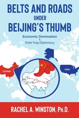 Övek és utak Peking hüvelykujja alatt: Gazdasági dominancia és adósságcsapda-diplomácia - Belts and Roads Under Beijing's Thumb: Economic Domination & Debt-Trap Diplomacy