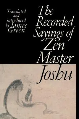 Joshu zen mester feljegyzett mondásai - The Recorded Sayings of Zen Master Joshu