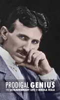 Tékozló zseni: Nikola Tesla rendkívüli élete - Prodigal Genius: The Extraordinary Life of Nikola Tesla