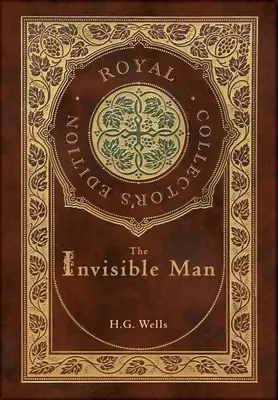 A láthatatlan ember (Royal Collector's Edition) (Keményfedeles laminált tok, védőborítóval) - The Invisible Man (Royal Collector's Edition) (Case Laminate Hardcover with Jacket)