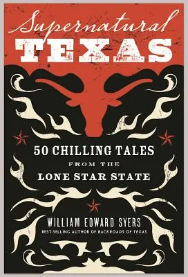 Természetfeletti Texas: 50 hátborzongató történet a magányos csillagállamból - Supernatural Texas: 50 Chilling Tales from the Lone Star State