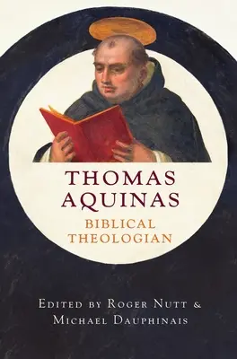 Aquinói Tamás, a bibliai teológus - Thomas Aquinas, Biblical Theologian