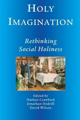 Szent képzelet, a társadalmi szentség újragondolása - Holy Imagination, Rethinking Social Holiness