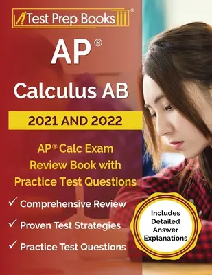 AP Calculus AB 2021 és 2022: AP Calc Exam Review Book with Practice Test Questions [Includes Detailed Answer Explanations] - AP Calculus AB 2021 and 2022: AP Calc Exam Review Book with Practice Test Questions [Includes Detailed Answer Explanations]