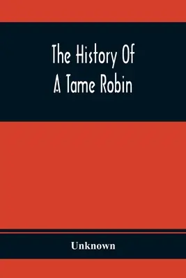 Egy szelíd Robin története - The History Of A Tame Robin