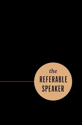 Az ajánlható előadó: Hírnév nélkül. - The Referable Speaker: Your Guide to Building a Sustainable Speaking Career-No Fame Required