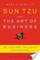 Sun Tzu és az üzleti élet művészete: Hat stratégiai alapelv a menedzserek számára - Sun Tzu and the Art of Business: Six Strategic Principles for Managers