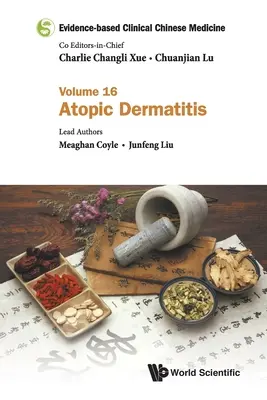 Bizonyítékalapú klinikai kínai orvoslás - 16. kötet: Atópiás bőrgyulladás - Evidence-Based Clinical Chinese Medicine - Volume 16: Atopic Dermatitis