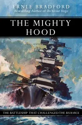 A hatalmas Hood: A csatahajó, amely kihívta a Bismarckot - The Mighty Hood: The Battleship That Challenged the Bismarck