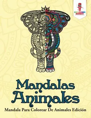 Mandalas Animales: Mandala Para Colorear De Animales Edicin: Mandala Para Colorear De Animales Edicin - Mandalas Animales: Mandala Para Colorear De Animales Edicin