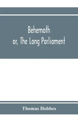 Behemót; avagy a hosszú parlament - Behemoth; or, The Long Parliament