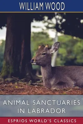 Állatmenhelyek Labradorban (Esprios Classics) - Animal Sanctuaries in Labrador (Esprios Classics)