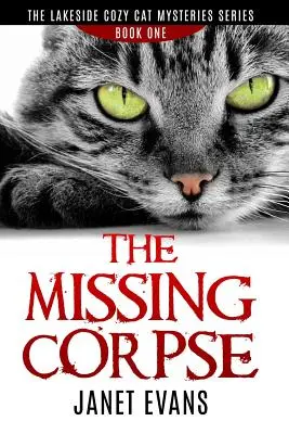 Az eltűnt holttest - A Lakeside Cozy Cat Mysteries sorozat - The Missing Corpse - The Lakeside Cozy Cat Mysteries Series