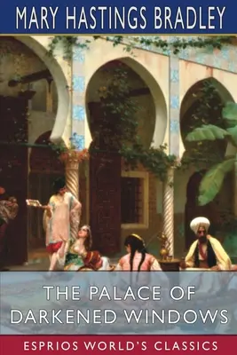 A sötét ablakok palotája (Esprios Classics) - The Palace of Darkened Windows (Esprios Classics)