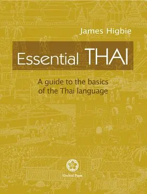 Essential Thai: A Guide to the Basics of the Thai Language [Letölthető hangfájlokkal] - Essential Thai: A Guide to the Basics of the Thai Language [With downloadable Audio files]